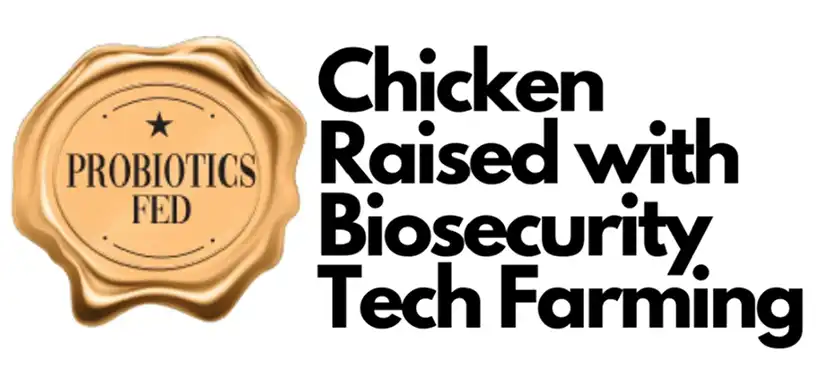PROBIOTICS FED - Chicken Raised with Biosecurity. Tech Farming